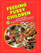 Feeding Fussy Children: 32 Practical Recipes to End Mealtime Struggles Simple, Kid-Friendly Meals for Picky Eaters: 32 Simple Stress-Free Family Teste by Emily D. Ocean