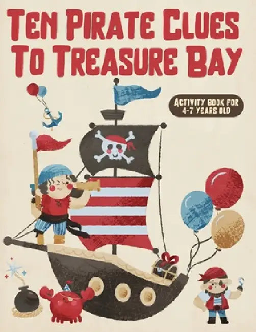 Ten Pirate Clues to Treasure Bay: A Pirate Activity Book for Kids Ages 4-7 with Puzzles, Coloring, Hidden Clues: 56-Page Pirate Activity Book for Kids by Emily Ocean