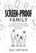 Screen-proof family: The digital parenting guide - from first phone to social media to AI safety, age by age by Max Hartman