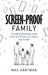 Screen-proof family: The digital parenting guide - from first phone to social media to AI safety, age by age by Max Hartman