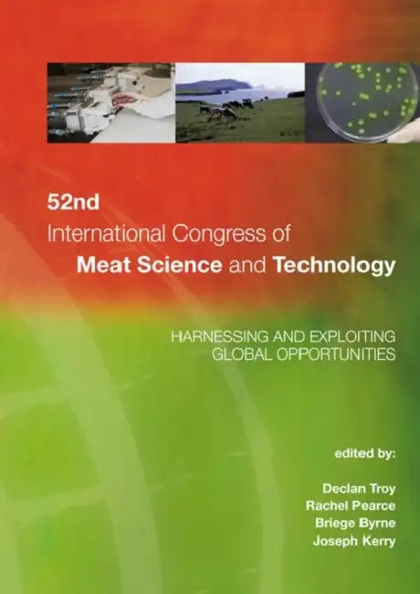 52nd International Congress of Meat Science and Technology: Harnessing and Exploiting Global Opportunities by Declan Troy, Rachel Pearce, Briege Byrne