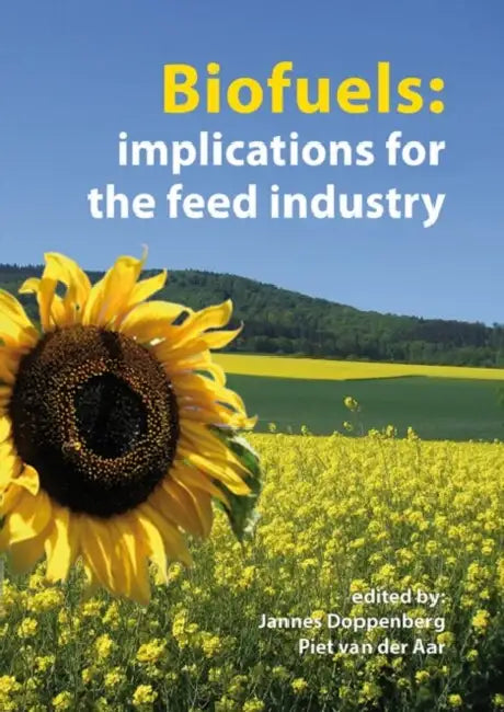 Biofuels: Implications for the Feed Industry by Jannes Doppenberg, Piet Van Der Aar