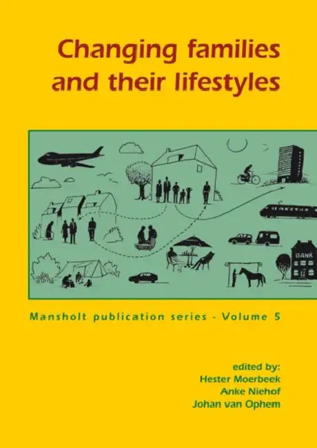 Changing Families and Their Lifestyles by H. Moerbeek, A. Niehof, J. Van Ophem