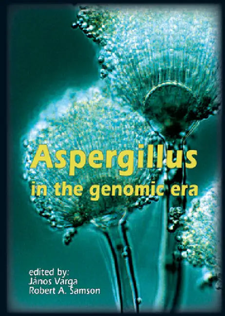 Aspergillus in the genomic era by János Varga, Robert A. Samson