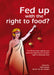 Fed Up with the Right to Food?: The Netherlands' Policies and Practices Regarding the Human Right to Adequate Food by Otto Hospes, Bernd Van Der Meulen