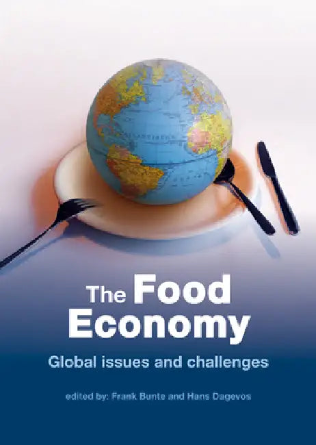The Food Economy: Global Issues and Challenges by Frank Bunte, Hans Dagevos