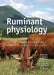 Ruminant Physiology: Digestion, Metabolism and Effects of Nutrition on Reproduction and Welfare by Y. Chilliard, F. Glasser, Y. Faulconnier