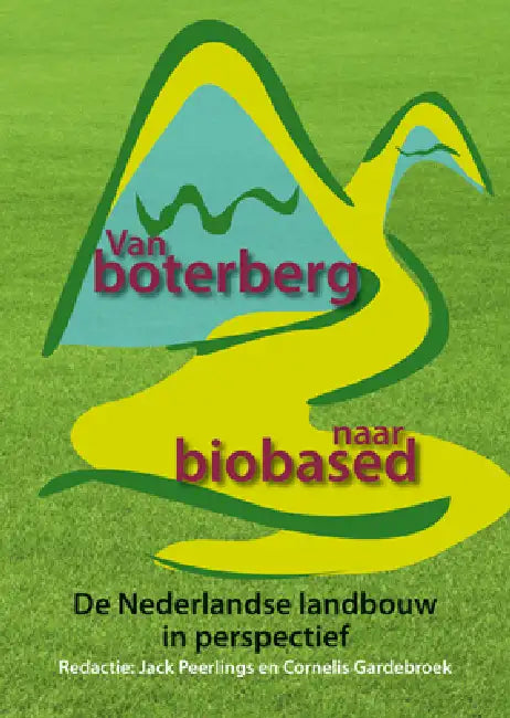 Van boterberg naar biobased by Jack Peerlings, Cornelis Gardebroek