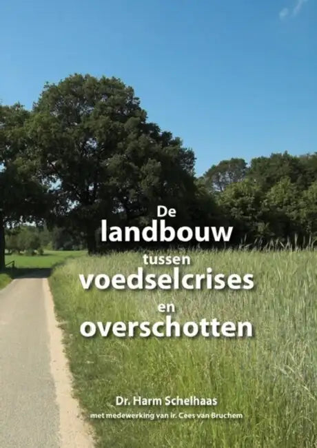 De landbouw tussen voedselcrises en overschotten by Harm Schelhaas