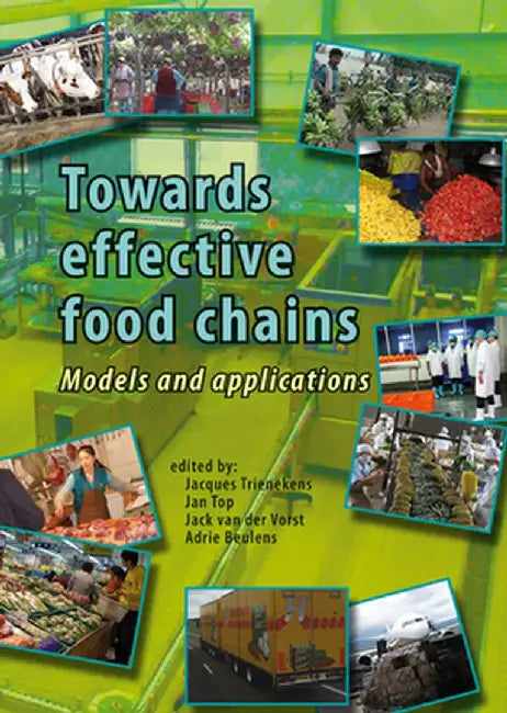 Towards Effective Food Chains: Models and Applications by Jacques Trienekens, Jan Top, Jack Van Der Vorst