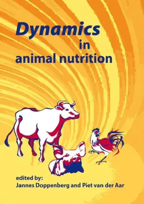 Dynamics in animal nutrition by Jannes Doppenberg, Piet Van Der Aar