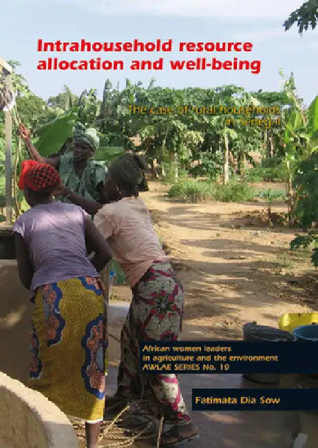 Intrahousehold Resource Allocation and Well-Being: The Case of Rural Households in Senegal by Fatimata Dia Sow