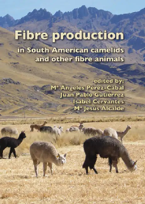 Fibre Production in South American Camelids and Other Fibre Animals by Maria Ángeles Pérez-Cabal, Juan Pablo Gutiérrez, Isabel Cervantes