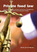 Private Food Law: Governing Food Chains Through Contract Law, Self-Regulation, Private Standards, Audits and Certification Schemes by Bernd Van Der Meulen