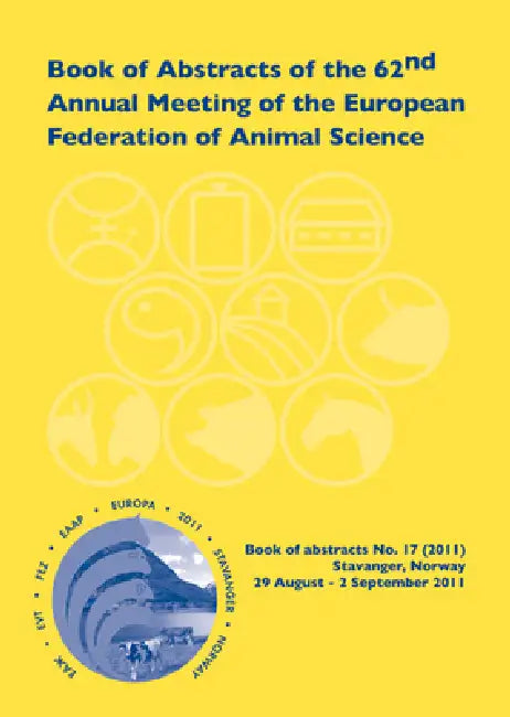 Book of Abstracts of the 62nd Annual Meeting of the European Association for Animal Production: Stavanger, Norway, 29 August - 2 September 2011 by Scientific Committee