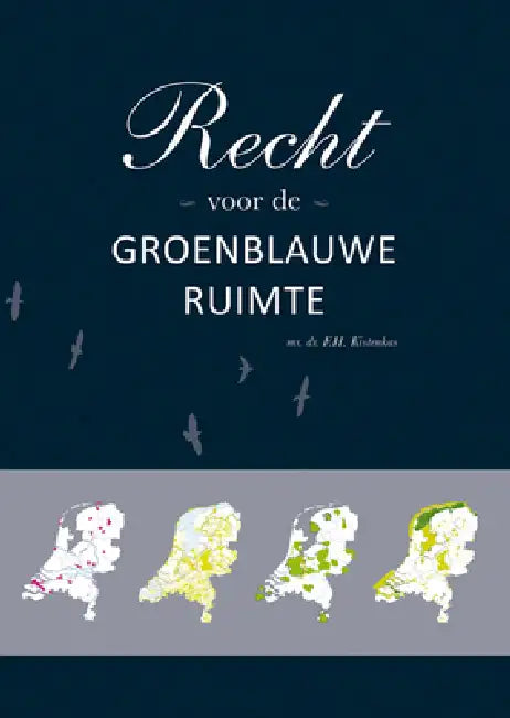 Recht Voor de Groenblauwe Ruimte by Fred Kistenkas