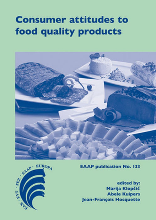 Consumer Attitudes To Food Quality Products: Emphasis on Southern Europe by Marija Klopcic, Abele Kuipers, Jean-Francois Hocquette
