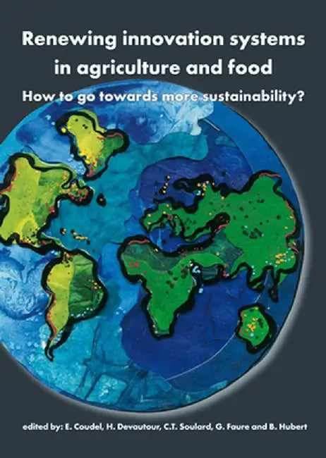 Renewing Innovation Systems In Agriculture And Food: How to Go Towards More Sustainability? by E. Coudel, Others