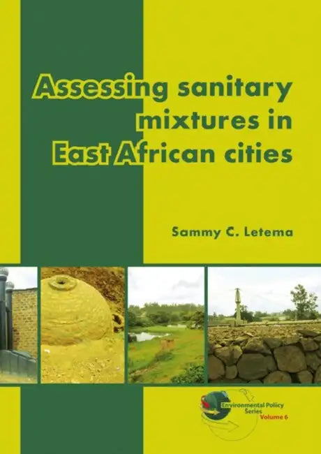 Assessing Sanitary Mixtures in East African Cities by Sammy C. Letema