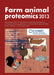 Farm Animal Proteomics 2013: Proceedings of the 4th Management Committee Meeting and 3rd Meeting of Working Groups 1, 2 & 3 of Cost Action Fa1002 by André de Almeida, David Eckersall, Elena Bencurova