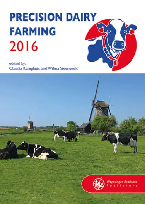 Precision Dairy Farming 2016 by Claudia Kamphuis, Wilma Steeneveld