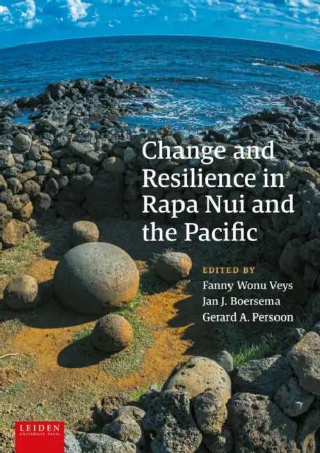 Change and Resilience in Rapa Nui and the Pacific by Fanny Wonu Veys, Jan J. Boersema, Gerarda Persoon