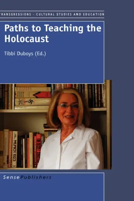 Paths to Teaching the Holocaust by Tibbi Duboys