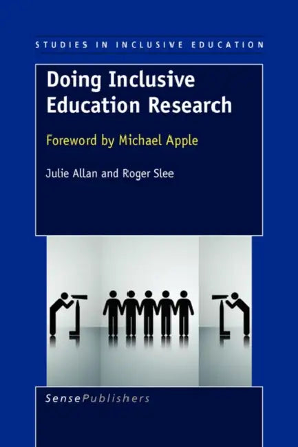 Doing Inclusive Education Research: Foreword by Michael Apple by Julie Allan, Roger Slee