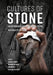 Cultures of Stone: An Interdisciplinary Approach to the Materiality of Stone by Gabriel Cooney, Bernard Gilhooly, Niamh Kelly