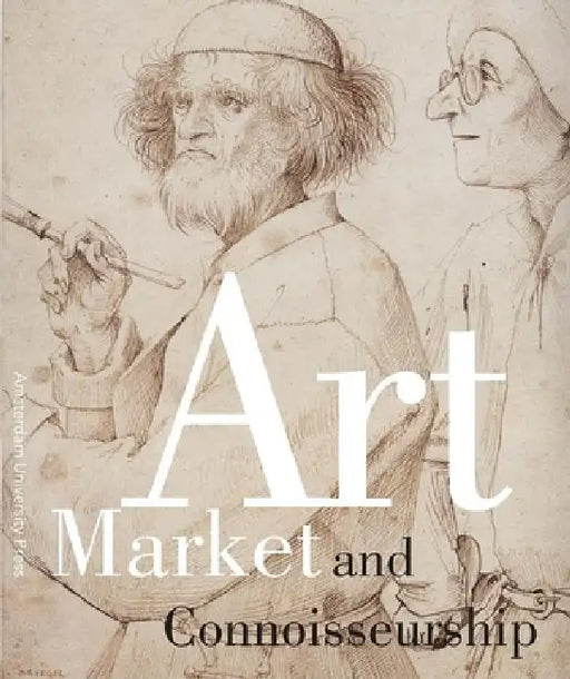 Art Market and Connoisseurship: A Closer Look at Paintings by Rembrandt, Rubens and Their Contemporaries by Anna Tummers