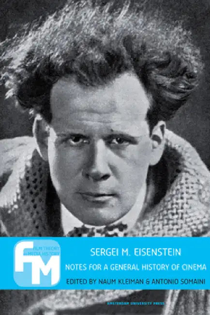 Sergei M. Eisenstein: Notes for a General History of Cinema by Naum Kleiman, Antonio Somaini