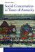 Social Concertation in Times of Austerity: European Integration and the Politics of Labour Market Reforms in Austria and Switzerland by Alexandre Afonso