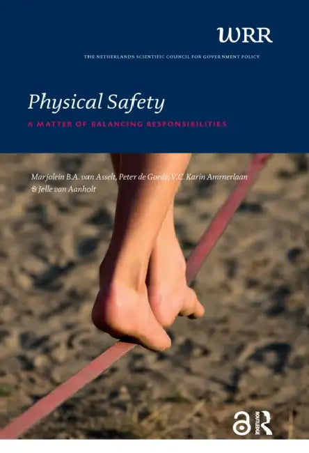 Physical Safety: A Matter of Balancing Responsibilities by van Asselt Marjolein B.A