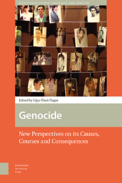 Genocide: New Perspectives on its Causes, Courses and Consequences by Ugur Üngör