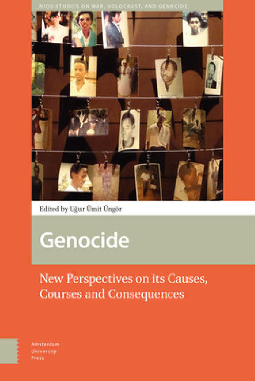 Genocide: New Perspectives on its Causes, Courses and Consequences by Ugur Üngör