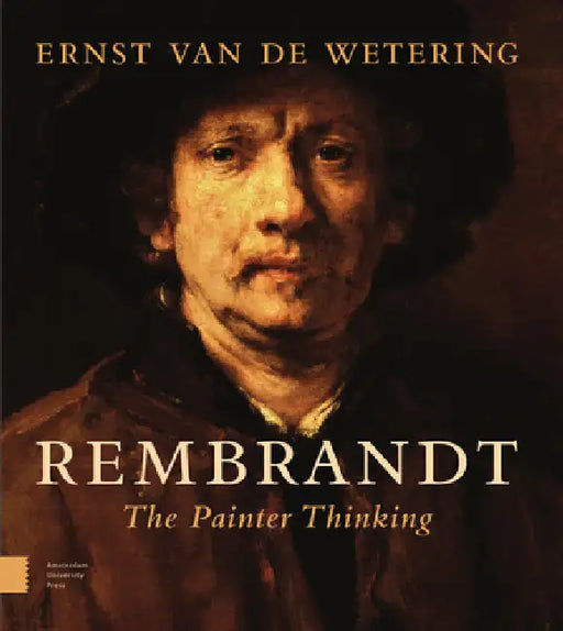 Rembrandt. the Painter Thinking by Ernst Van de Wetering