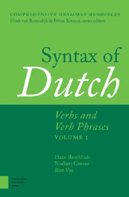 Syntax of Dutch: Verbs and Verb Phrases. by Hans Broekhuis