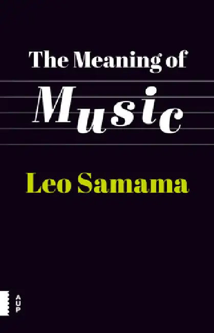 The Meaning of Music by Leo Samama
