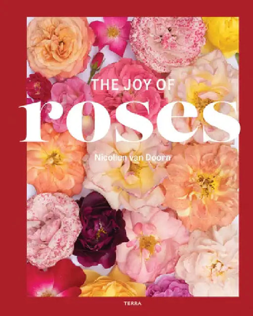 The Joy of Roses by Nicolien Van Doorn