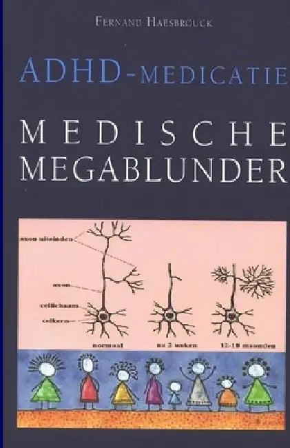 ADHD-medicatie: medische megablunder by Fernand Haesbrouck