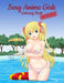 Sexy Anime Girls Uncensored Coloring Book for Grown-Ups 1 by Nick Snels