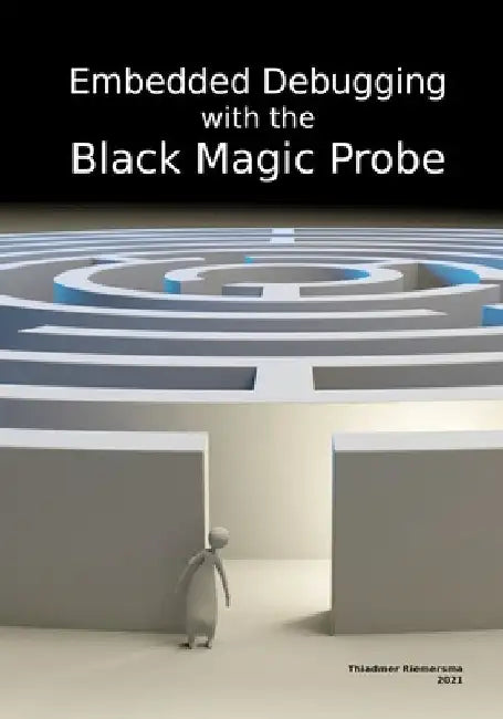 Embedded Debugging with the Black Magic Probe by Thiadmer Riemersma