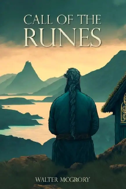 Call of the Runes: The magic, myth, divination, and spirituality of the Nordic people by Walter McGrory