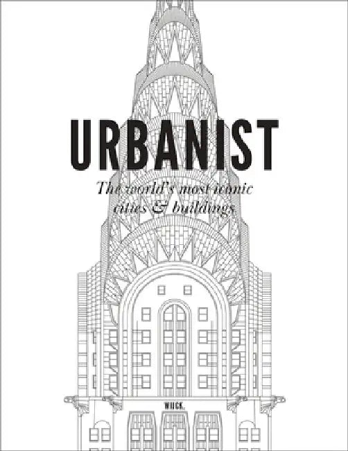 Urbanist: The World's Most Iconic Cities & Buildings