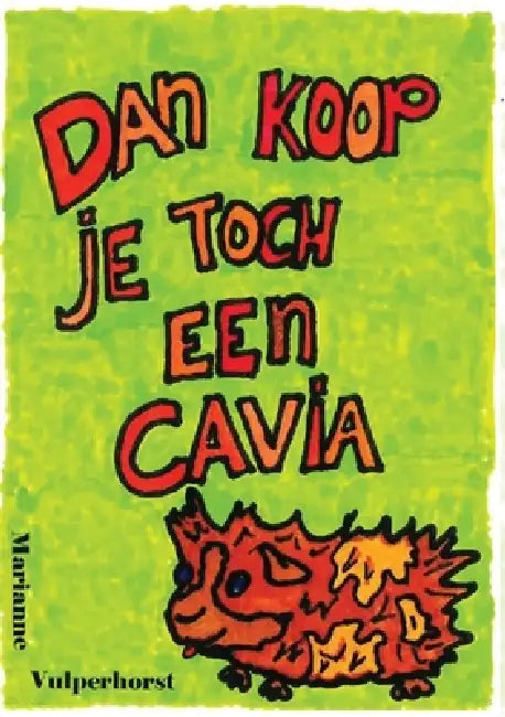 Dan koop je toch een cavia by Marianne Vulperhorst
