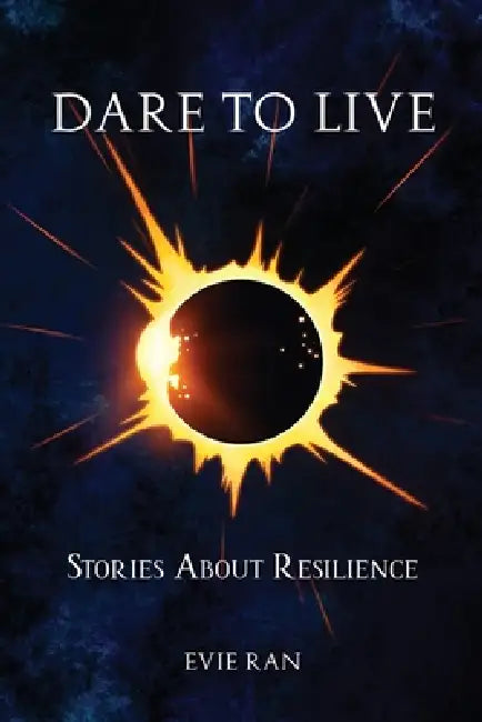 Dare To Live by Evie Ran