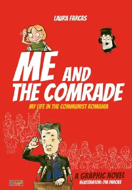 Me and the Comrade: My life in Communist Romania by Farcas, Ovidiu Farcas