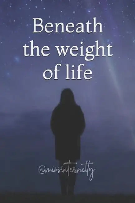Beneath the weight of life by @. Missinternetty