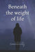 Beneath the weight of life by @. Missinternetty