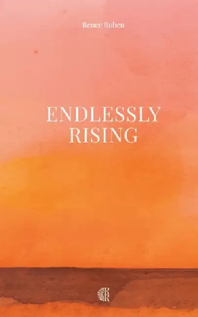 Endlessly Rising by Renee Ruben